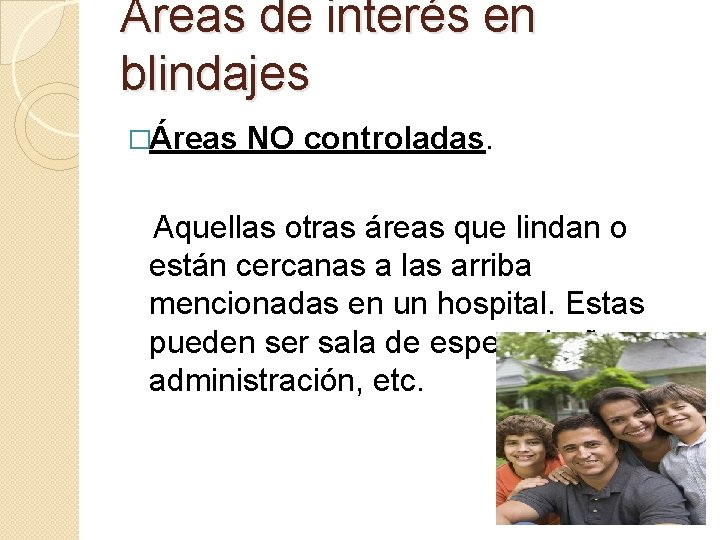 Áreas de interés en blindajes �Áreas NO controladas. Aquellas otras áreas que lindan o