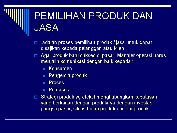 PEMILIHAN PRODUK DAN JASA o adalah proses pemilihan produk / jasa untuk dapat disajikan