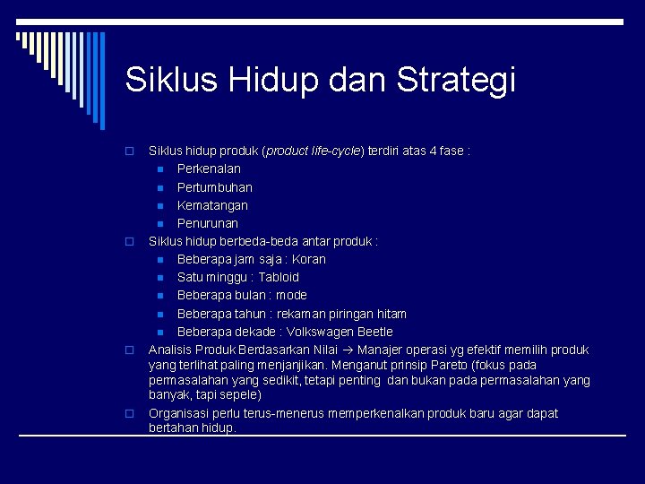 Siklus Hidup dan Strategi o o Siklus hidup produk (product life-cycle) terdiri atas 4