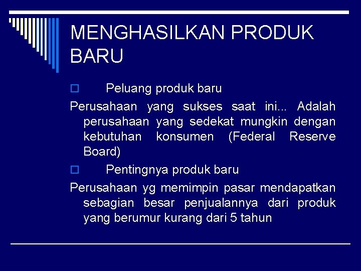 MENGHASILKAN PRODUK BARU Peluang produk baru Perusahaan yang sukses saat ini. . . Adalah