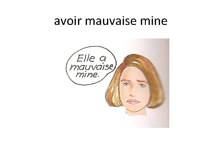 avoir mauvaise mine 