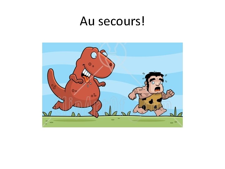 Au secours! 