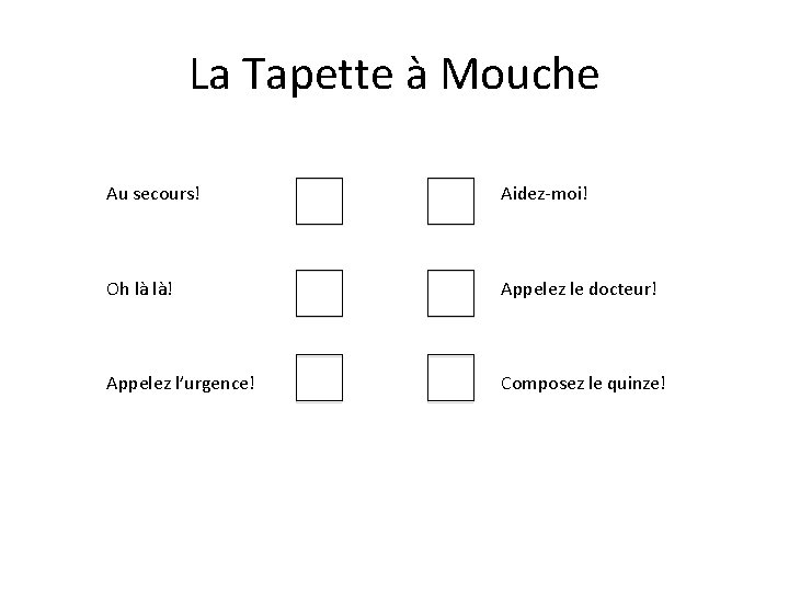 La Tapette à Mouche Au secours! Aidez-moi! Oh là là! Appelez le docteur! Appelez