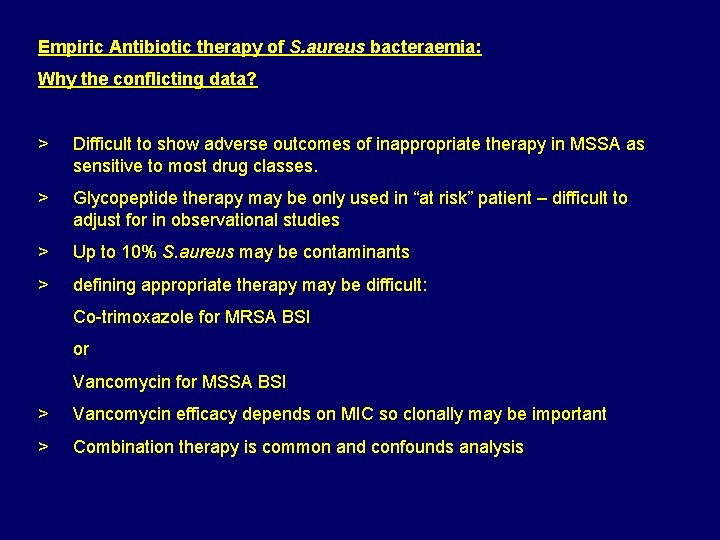 Empiric Antibiotic therapy of S. aureus bacteraemia: Why the conflicting data? > Difficult to