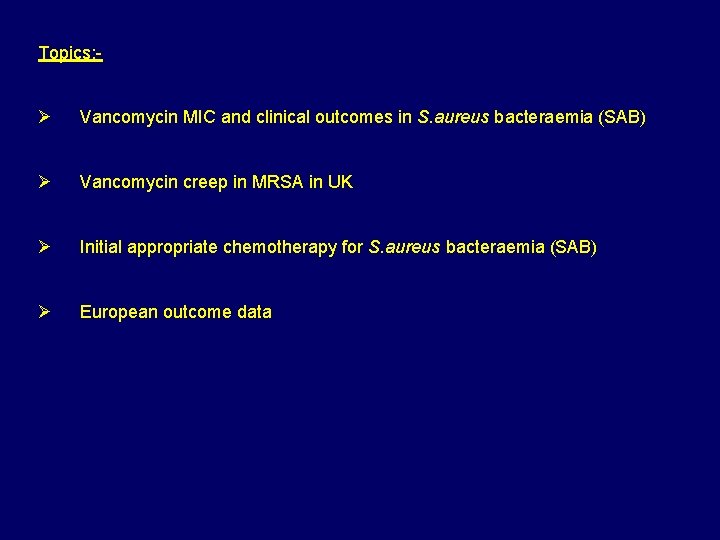Topics: - Ø Vancomycin MIC and clinical outcomes in S. aureus bacteraemia (SAB) Ø