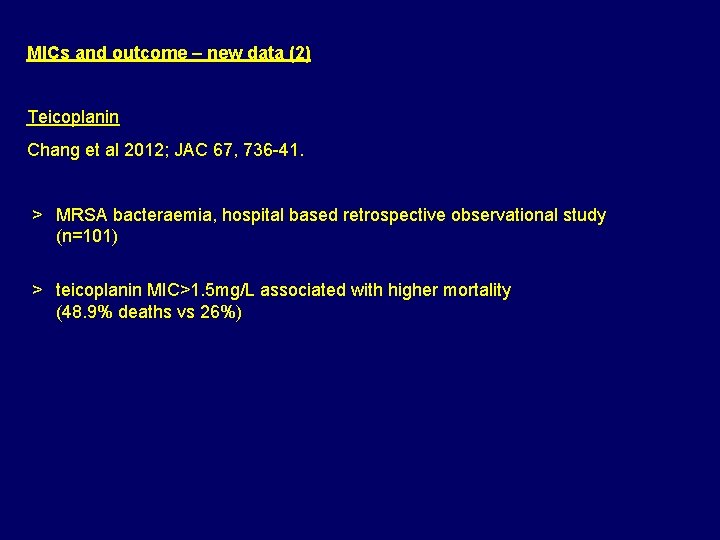 MICs and outcome – new data (2) Teicoplanin Chang et al 2012; JAC 67,