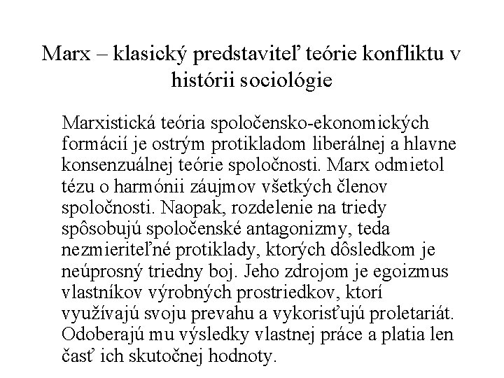 Marx – klasický predstaviteľ teórie konfliktu v histórii sociológie Marxistická teória spoločensko ekonomických formácií