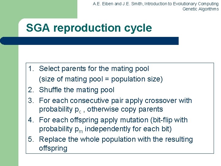 A. E. Eiben and J. E. Smith, Introduction to Evolutionary Computing Genetic Algorithms SGA