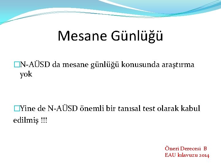 Mesane Günlüğü �N-AÜSD da mesane günlüğü konusunda araştırma yok �Yine de N-AÜSD önemli bir