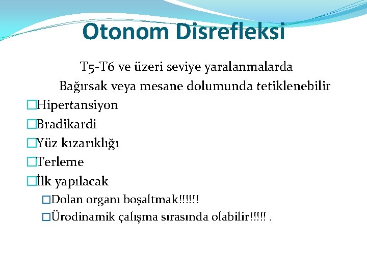 Otonom Disrefleksi T 5 -T 6 ve üzeri seviye yaralanmalarda Bağırsak veya mesane dolumunda