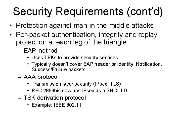 Security Requirements (cont’d) • Protection against man-in-the-middle attacks • Per-packet authentication, integrity and replay