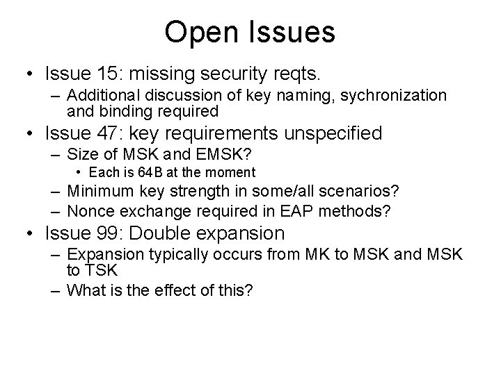 Open Issues • Issue 15: missing security reqts. – Additional discussion of key naming,