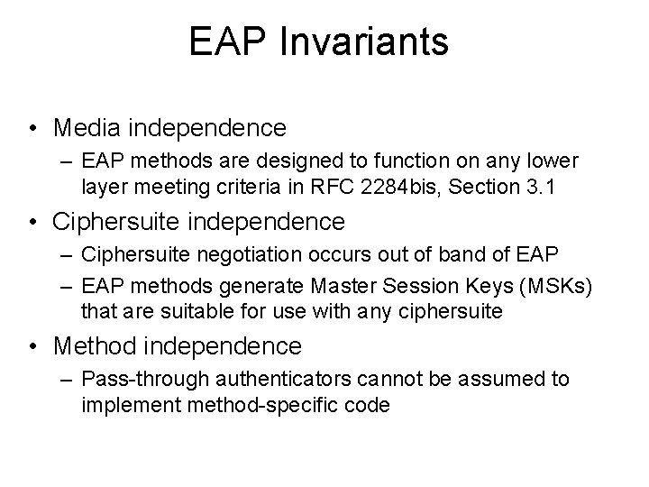 EAP Invariants • Media independence – EAP methods are designed to function on any