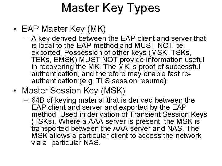 Master Key Types • EAP Master Key (MK) – A key derived between the