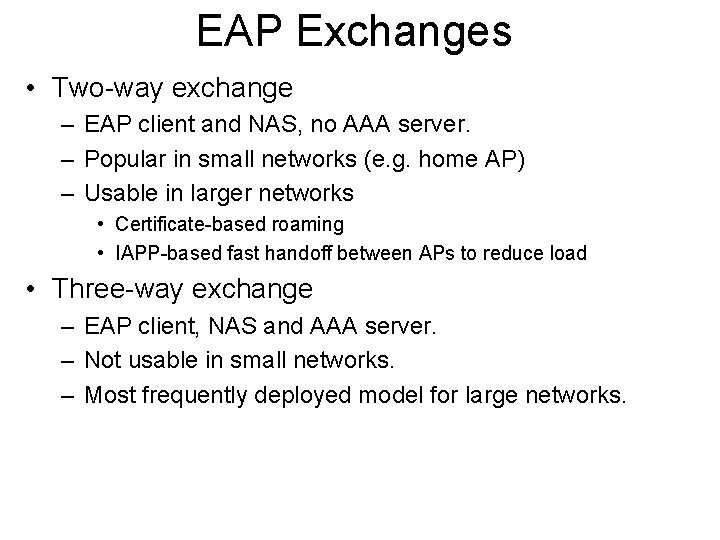 EAP Exchanges • Two-way exchange – EAP client and NAS, no AAA server. –