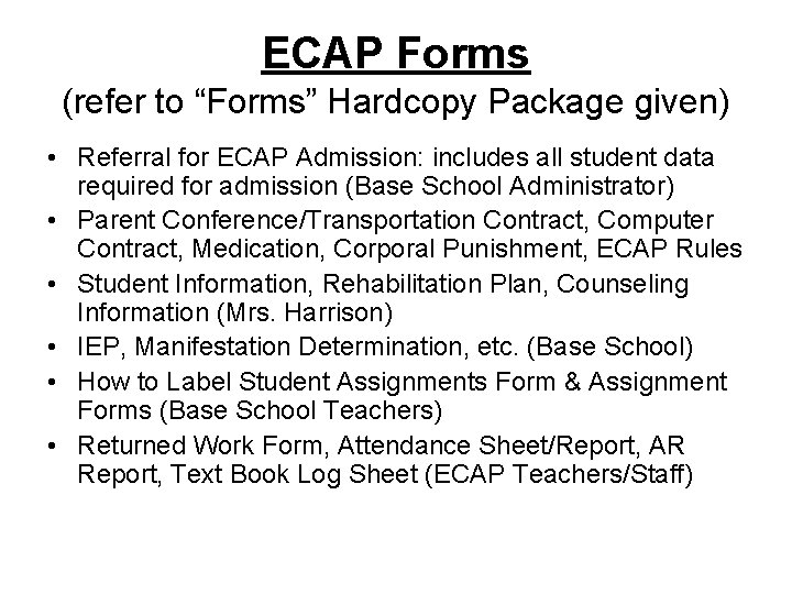 ECAP Forms (refer to “Forms” Hardcopy Package given) • Referral for ECAP Admission: includes