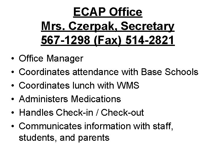 ECAP Office Mrs. Czerpak, Secretary 567 -1298 (Fax) 514 -2821 • • • Office