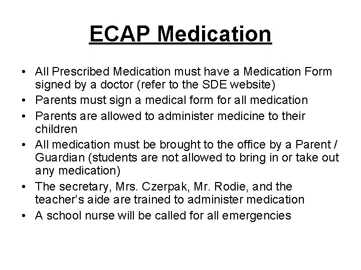 ECAP Medication • All Prescribed Medication must have a Medication Form signed by a