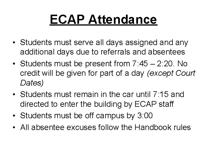 ECAP Attendance • Students must serve all days assigned any additional days due to