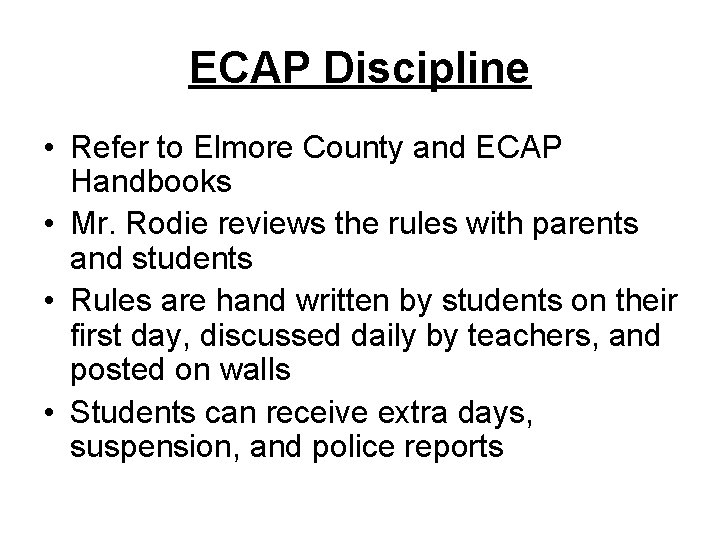 ECAP Discipline • Refer to Elmore County and ECAP Handbooks • Mr. Rodie reviews