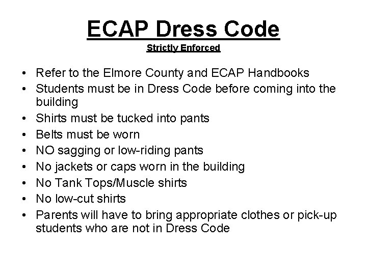 ECAP Dress Code Strictly Enforced • Refer to the Elmore County and ECAP Handbooks