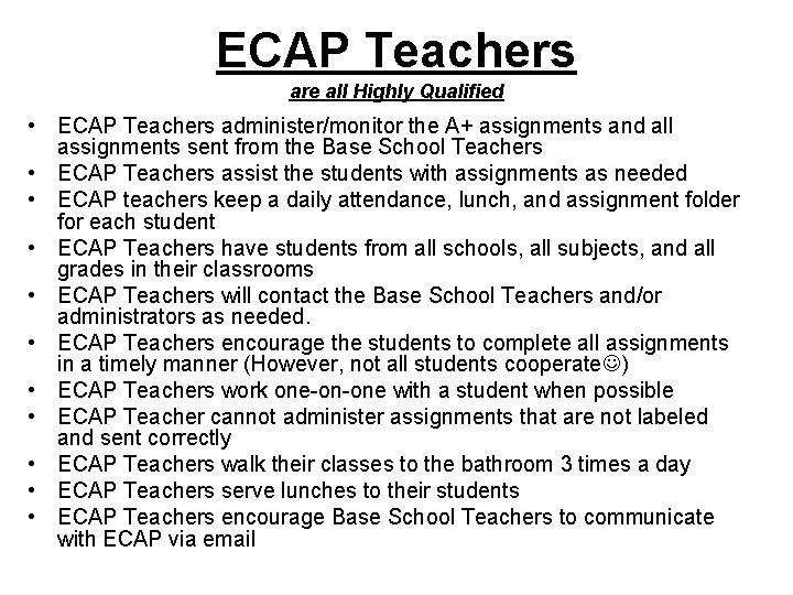 ECAP Teachers are all Highly Qualified • ECAP Teachers administer/monitor the A+ assignments and
