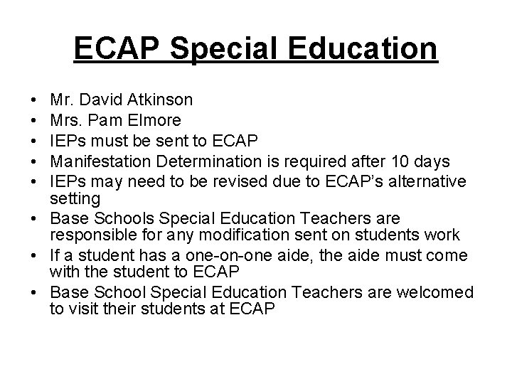 ECAP Special Education • • • Mr. David Atkinson Mrs. Pam Elmore IEPs must