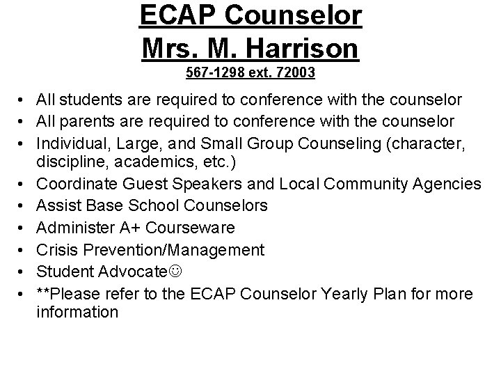 ECAP Counselor Mrs. M. Harrison 567 -1298 ext. 72003 • All students are required