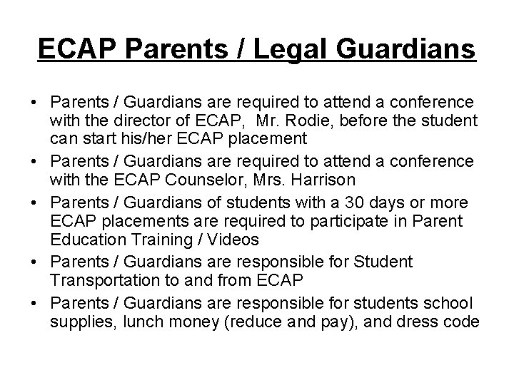 ECAP Parents / Legal Guardians • Parents / Guardians are required to attend a