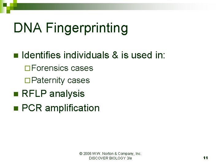 DNA Fingerprinting n Identifies individuals & is used in: ¨ Forensics cases ¨ Paternity