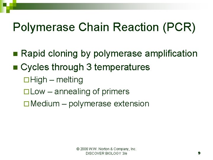 Polymerase Chain Reaction (PCR) Rapid cloning by polymerase amplification n Cycles through 3 temperatures