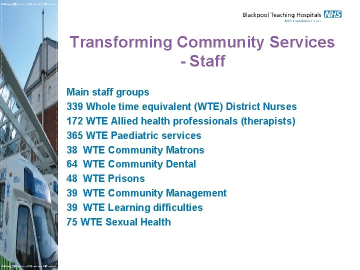 Transforming Community Services - Staff Main staff groups 339 Whole time equivalent (WTE) District