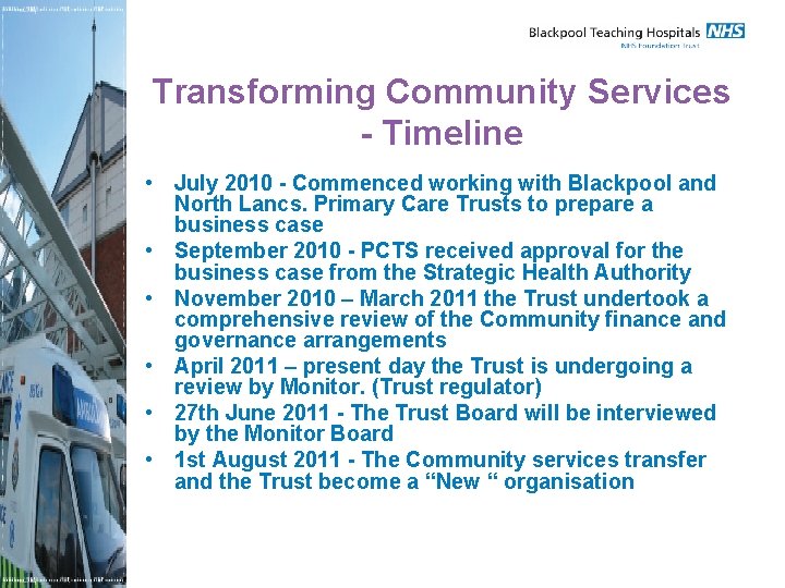 Transforming Community Services - Timeline • July 2010 - Commenced working with Blackpool and