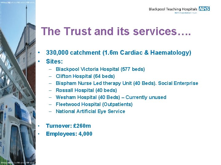 The Trust and its services…. • 330, 000 catchment (1. 6 m Cardiac &