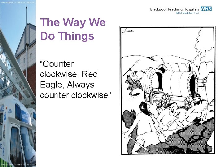 The Way We Do Things “Counter clockwise, Red Eagle, Always counter clockwise” 