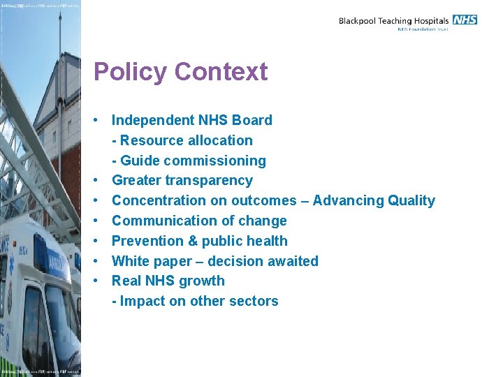 Policy Context • Independent NHS Board - Resource allocation - Guide commissioning • Greater