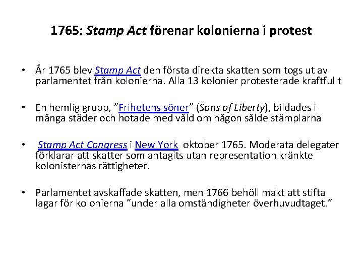 1765: Stamp Act förenar kolonierna i protest • År 1765 blev Stamp Act den