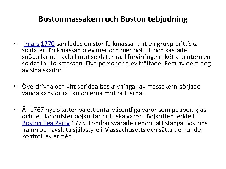 Bostonmassakern och Boston tebjudning • I mars 1770 samlades en stor folkmassa runt en