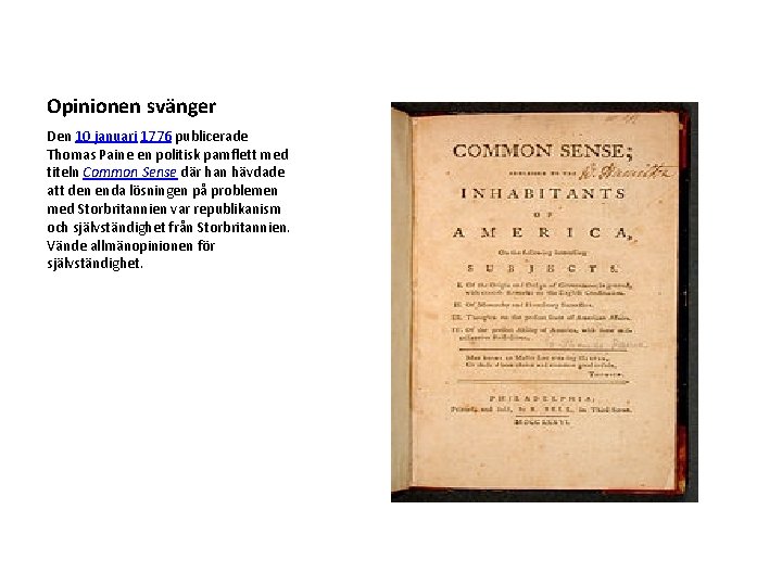 Opinionen svänger Den 10 januari 1776 publicerade Thomas Paine en politisk pamflett med titeln