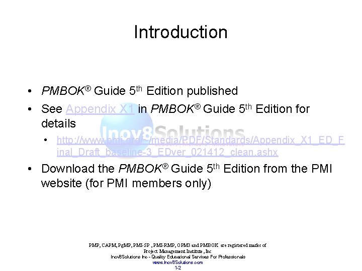 Introduction • PMBOK® Guide 5 th Edition published • See Appendix X 1 in