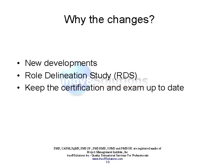 Why the changes? • New developments • Role Delineation Study (RDS) • Keep the