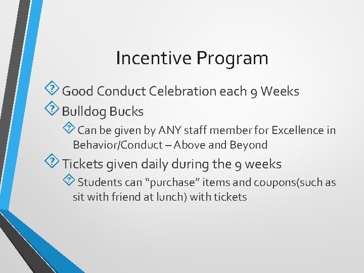 Incentive Program Good Conduct Celebration each 9 Weeks Bulldog Bucks Can be given by