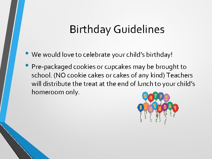 Birthday Guidelines • We would love to celebrate your child’s birthday! • Pre-packaged cookies