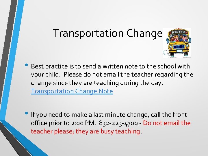 Transportation Changes • Best practice is to send a written note to the school