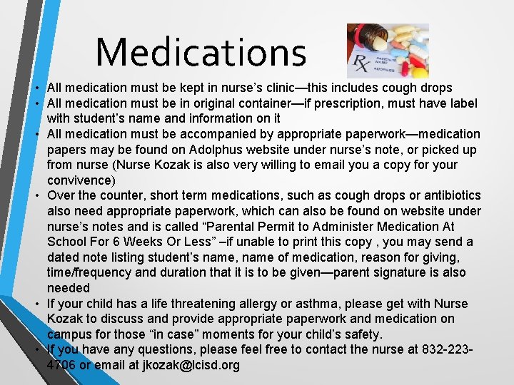 Medications • All medication must be kept in nurse’s clinic—this includes cough drops •