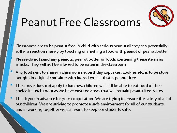 Peanut Free Classrooms • Classrooms are to be peanut free. A child with serious