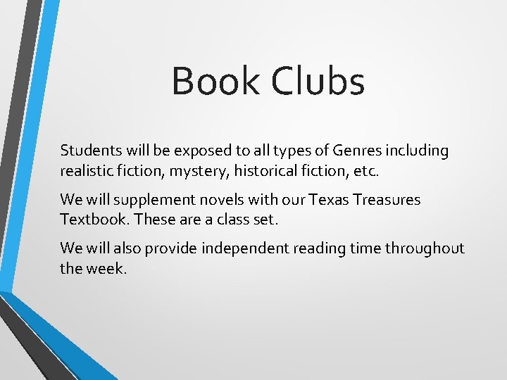 Book Clubs Students will be exposed to all types of Genres including realistic fiction,