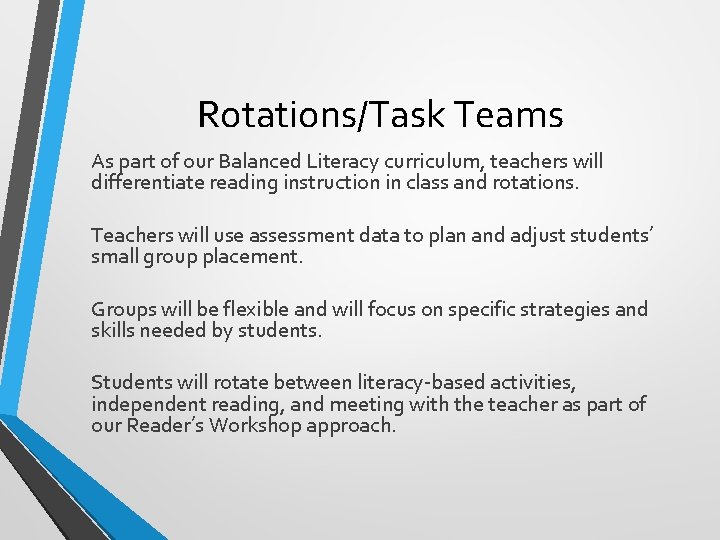 Rotations/Task Teams As part of our Balanced Literacy curriculum, teachers will differentiate reading instruction