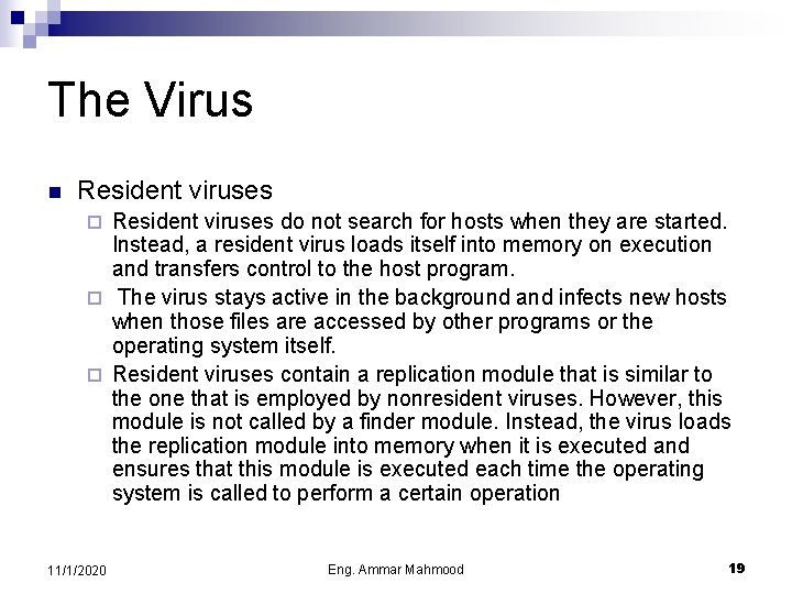 The Virus n Resident viruses do not search for hosts when they are started.