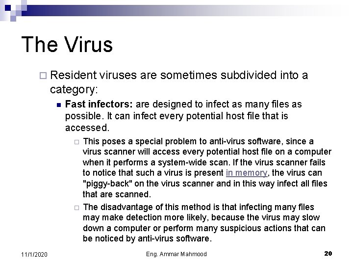 The Virus ¨ Resident viruses are sometimes subdivided into a category: n Fast infectors: